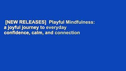 [NEW RELEASES]  Playful Mindfulness: a joyful journey to everyday confidence, calm, and connection