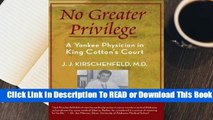 Full E-book No Greater Privilege: A Yankee Physician in King Cotton's Court  For Online