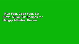 Run Fast. Cook Fast. Eat Slow.: Quick-Fix Recipes for Hangry Athletes  Review