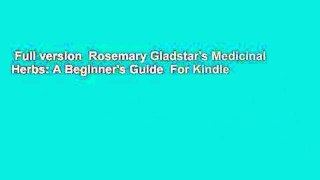 Full version  Rosemary Gladstar's Medicinal Herbs: A Beginner's Guide  For Kindle