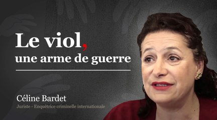 Celine Bardet: "Comme la kalachnikov ou la bombe, le viol est une arme"