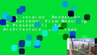 Full version  Rendering in SketchUp: From Modeling to Presentation for Architecture, Landscape