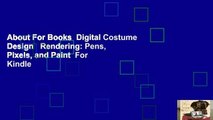 About For Books  Digital Costume Design   Rendering: Pens, Pixels, and Paint  For Kindle