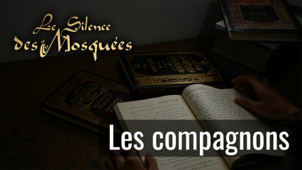 Le Silence des Mosquées - Les Compagnons