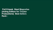 Full E-book  Steel Magnolias (Acting Edition for Theater Productions)  Best Sellers Rank : #4
