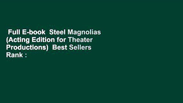 Full E-book Steel Magnolias (Acting Edition for Theater Productions) Best Sellers Rank : #4