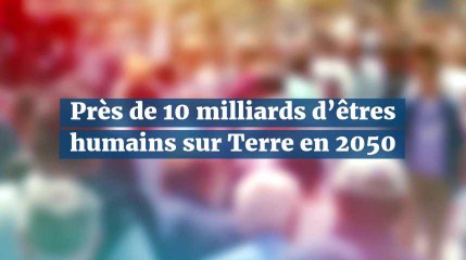 Nous serons 9,7 milliards sur Terre en 2050