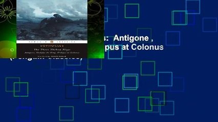 The Three Theban Plays:  Antigone ,  Oedipus the King ,  Oedipus at Colonus  (Penguin Classics)