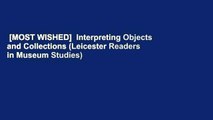 [MOST WISHED]  Interpreting Objects and Collections (Leicester Readers in Museum Studies)