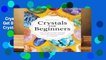 Crystals for Beginners: The Guide to Get Started with the Healing Power of Crystals Complete
