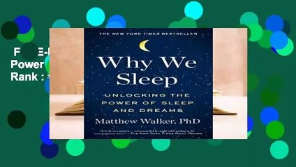 Full E-book  Why We Sleep: Unlocking the Power of Sleep and Dreams  Best Sellers Rank : #4