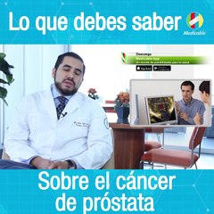 Lo que debes saber sobre cáncer de próstata