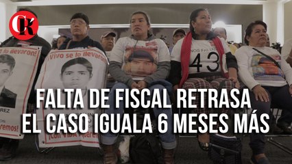 Falta de Fiscal retrasa el Caso Iguala 6 meses más
