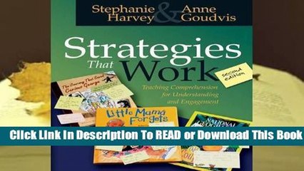 [Read] Strategies That Work: Teaching Comprehension for Understanding and Engagement  For Online