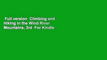 Full version  Climbing and Hiking in the Wind River Mountains, 3rd  For Kindle
