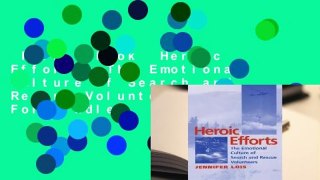 Full E-book  Heroic Efforts: The Emotional Culture of Search and Rescue Volunteers  For Kindle