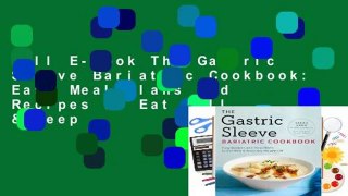 Full E-book The Gastric Sleeve Bariatric Cookbook: Easy Meal Plans and Recipes to Eat Well & Keep