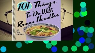 [Read] 101 Things to Do with Ramen Noodles  For Full