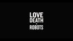 Netflix estrena 'Love, Death + Robots'
