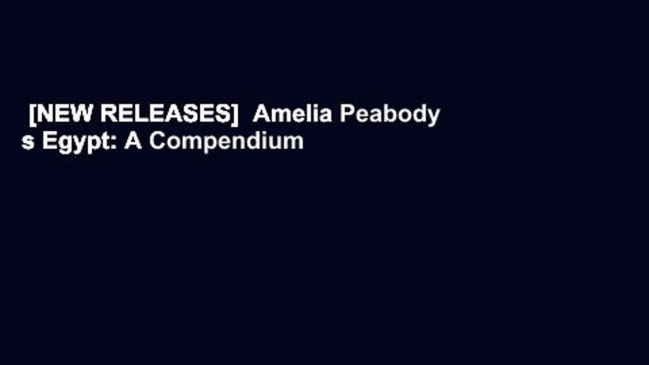 [NEW RELEASES]  Amelia Peabody s Egypt: A Compendium