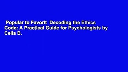 Popular to Favorit  Decoding the Ethics Code: A Practical Guide for Psychologists by Celia B.