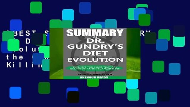[BEST SELLING] SUMMARY Of Dr. Gundry s Diet Evolution: Turn Off the Genes That Are Killing You