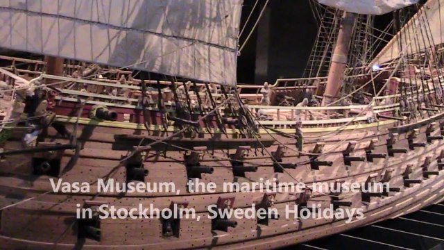 Vasa Museum, the maritime museum in Stockholm, Sweden Holidays