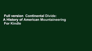 Full version  Continental Divide: A History of American Mountaineering  For Kindle