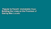 Popular to Favorit  Unshakable Hope: Building Our Lives on the Promises of God by Max Lucado