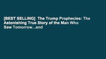[BEST SELLING]  The Trump Prophecies: The Astonishing True Story of the Man Who Saw Tomorrow...and