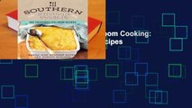 Full version  Southern Heirloom Cooking: 200 Treasured Feel-Good Recipes  Review