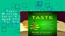 Taste What You're Missing: The Passionate Eater's Guide to Why Good Food Tastes Good  For Kindle