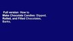 Full version  How to Make Chocolate Candies: Dipped, Rolled, and Filled Chocolates, Barks,