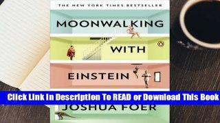 Online Moonwalking with Einstein: The Art and Science of Remembering Everything  For Full