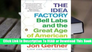 Online The Idea Factory: Bell Labs and the Great Age of American Innovation  For Kindle
