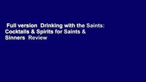 Full version  Drinking with the Saints: Cocktails & Spirits for Saints & Sinners  Review