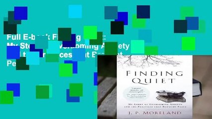 Full E-book Finding Quiet: My Story of Overcoming Anxiety and the Practices that Brought Peace