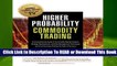 HIGHER PROBABILITY COMMODITY TRADING: A Comprehensive Guide to Commodity Market Analysis,