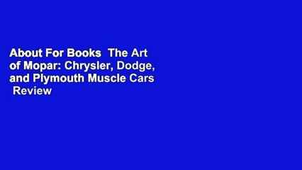 About For Books  The Art of Mopar: Chrysler, Dodge, and Plymouth Muscle Cars  Review