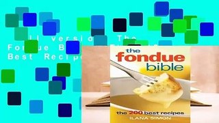 Full version  The Fondue Bible: The 200 Best Recipes Complete