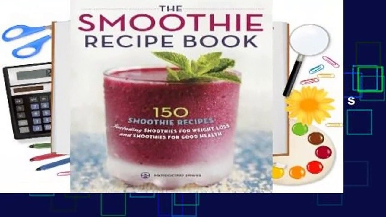 Full version  Smoothie Recipe Book: 150 Smoothie Recipes Including Smoothies for Weight Loss and