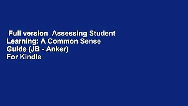 Full version Assessing Student Learning: A Common Sense Guide (JB - Anker) For Kindle
