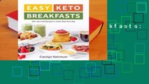 [Read] Easy Keto Breakfasts: 60  Low-Carb Recipes to Jump-Start Your Day  For Online