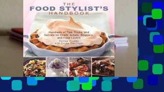 [Read] The Food Stylist's Handbook: Hundreds of Media Styling Tips, Tricks, and Secrets for Chefs,