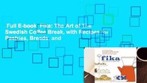 Full E-book  Fika: The Art of The Swedish Coffee Break, with Recipes for Pastries, Breads, and