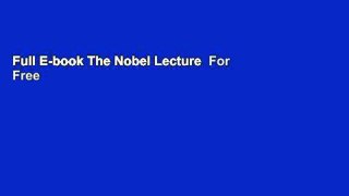 Full E-book The Nobel Lecture  For Free