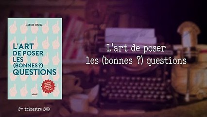 L'art de poser les (bonnes ?) questions [Jacques Berlioz]
