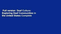 Full version  Deaf Culture: Exploring Deaf Communities in the United States Complete