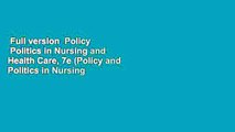 Full version  Policy   Politics in Nursing and Health Care, 7e (Policy and Politics in Nursing