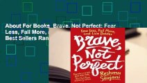 About For Books  Brave, Not Perfect: Fear Less, Fail More, and Live Bolder  Best Sellers Rank : #1